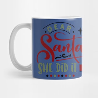Dear Santa she did it Mug